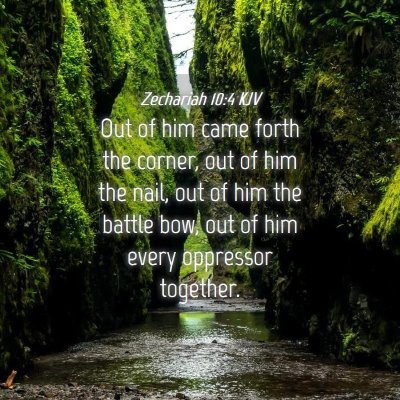 Picture 04 - Zechariah 10:4 KJV - Out of him came forth the corner, out of him the - Bible Verse Picture