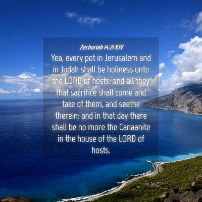 Picture 04 - Zechariah 14:21 KJV - Yea, every pot in Jerusalem and in Judah shall be - Bible Verse Picture