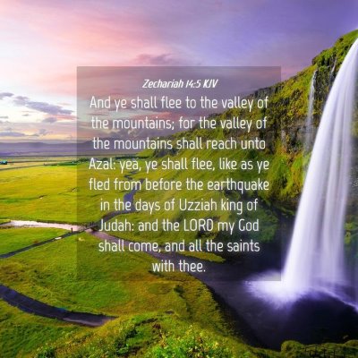 Picture 04 - Zechariah 14:5 KJV - And ye shall flee to the valley of the mountains; - Bible Verse Picture