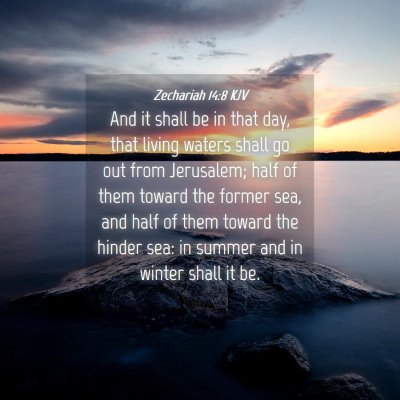Picture 04 - Zechariah 14:8 KJV - And it shall be in that day, that living waters - Bible Verse Picture