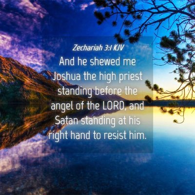 Picture 04 - Zechariah 3:1 KJV - And he shewed me Joshua the high priest standing - Bible Verse Picture