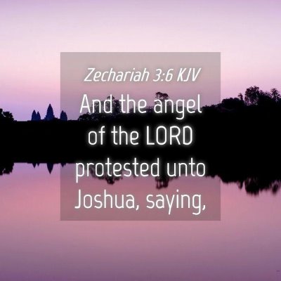 Picture 04 - Zechariah 3:6 KJV - And the angel of the LORD protested unto Joshua, - Bible Verse Picture