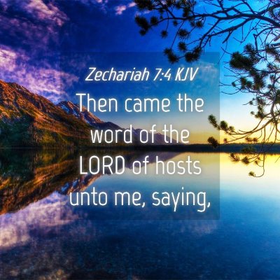 Picture 04 - Zechariah 7:4 KJV - Then came the word of the LORD of hosts unto me, - Bible Verse Picture