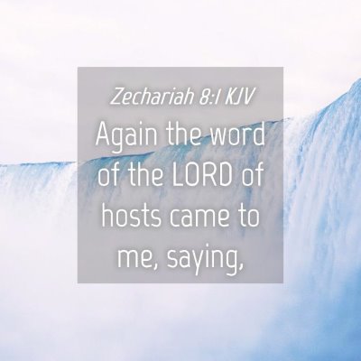 Picture 04 - Zechariah 8:1 KJV - Again the word of the LORD of hosts came to me, - Bible Verse Picture