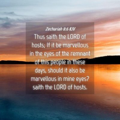 Picture 04 - Zechariah 8:6 KJV - Thus saith the LORD of hosts; If it be marvellous - Bible Verse Picture