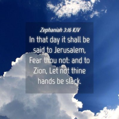 Picture 04 - Zephaniah 3:16 KJV - In that day it shall be said to Jerusalem, Fear - Bible Verse Picture
