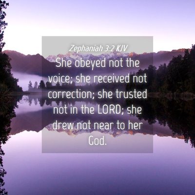 Picture 04 - Zephaniah 3:2 KJV - She obeyed not the voice; she received not - Bible Verse Picture