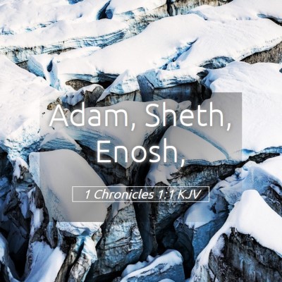 Picture 05 - 1 Chronicles 1:1 KJV - Adam, Sheth, - Bible Verse Picture