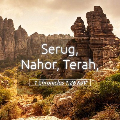 Picture 05 - 1 Chronicles 1:26 KJV - Serug, Nahor, - Bible Verse Picture