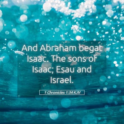 Picture 05 - 1 Chronicles 1:34 KJV - And Abraham begat Isaac. The sons of Isaac; Esau - Bible Verse Picture