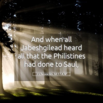 Picture 05 - 1 Chronicles 10:11 KJV - And when all Jabeshgilead heard all that the - Bible Verse Picture