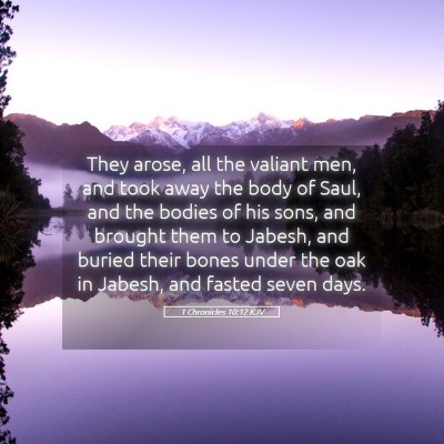 Picture 05 - 1 Chronicles 10:12 KJV - They arose, all the valiant men, and took away - Bible Verse Picture