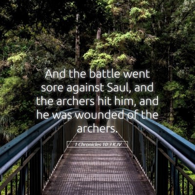 Picture 05 - 1 Chronicles 10:3 KJV - And the battle went sore against Saul, and the - Bible Verse Picture