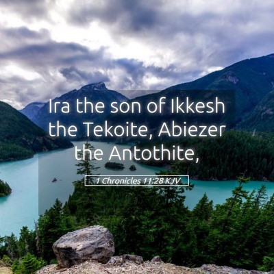 Picture 05 - 1 Chronicles 11:28 KJV - Ira the son of Ikkesh the Tekoite, Abiezer the - Bible Verse Picture