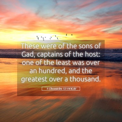 Picture 05 - 1 Chronicles 12:14 KJV - These were of the sons of Gad, captains of the - Bible Verse Picture