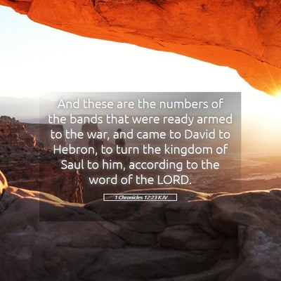Picture 05 - 1 Chronicles 12:23 KJV - And these are the numbers of the bands that were - Bible Verse Picture