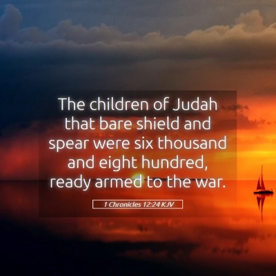 Picture 05 - 1 Chronicles 12:24 KJV - The children of Judah that bare shield and spear - Bible Verse Picture