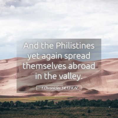 Picture 05 - 1 Chronicles 14:13 KJV - And the Philistines yet again spread themselves - Bible Verse Picture