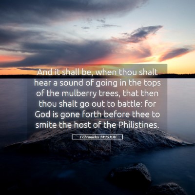 Picture 05 - 1 Chronicles 14:15 KJV - And it shall be, when thou shalt hear a sound of - Bible Verse Picture