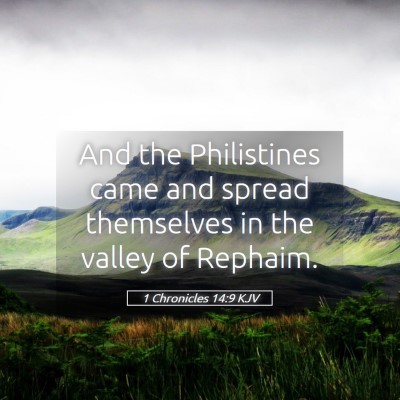 Picture 05 - 1 Chronicles 14:9 KJV - And the Philistines came and spread themselves in - Bible Verse Picture