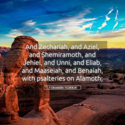 Picture 05 - 1 Chronicles 15:20 KJV - And Zechariah, and Aziel, and Shemiramoth, and - Bible Verse Picture