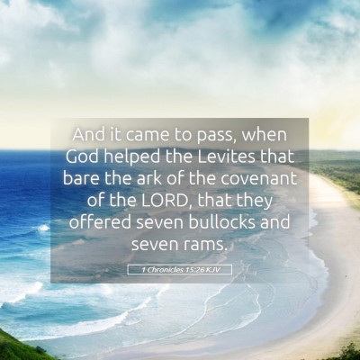 Picture 05 - 1 Chronicles 15:26 KJV - And it came to pass, when God helped the Levites - Bible Verse Picture