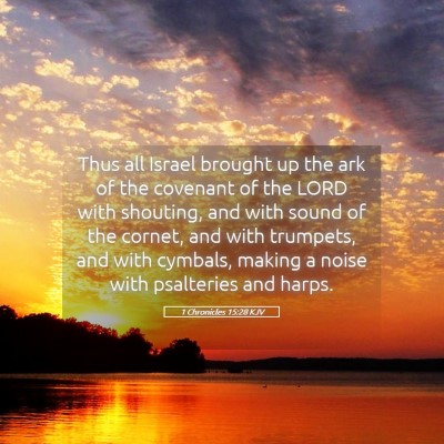 Picture 05 - 1 Chronicles 15:28 KJV - Thus all Israel brought up the ark of the - Bible Verse Picture