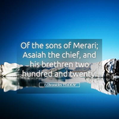 Picture 05 - 1 Chronicles 15:6 KJV - Of the sons of Merari; Asaiah the chief, and his - Bible Verse Picture