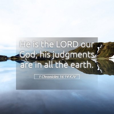 Picture 05 - 1 Chronicles 16:14 KJV - He is the LORD our God; his judgments are in all - Bible Verse Picture