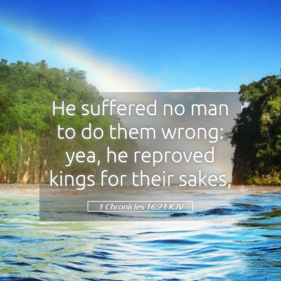 Picture 05 - 1 Chronicles 16:21 KJV - He suffered no man to do them wrong: yea, he - Bible Verse Picture