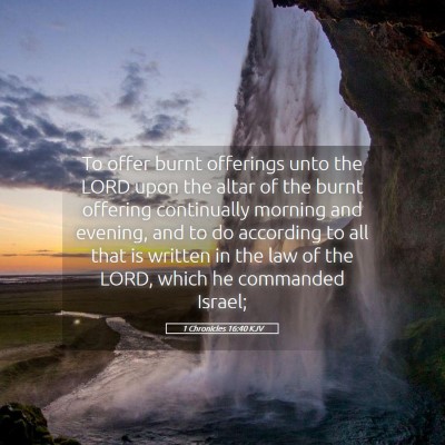 Picture 05 - 1 Chronicles 16:40 KJV - To offer burnt offerings unto the LORD upon the - Bible Verse Picture