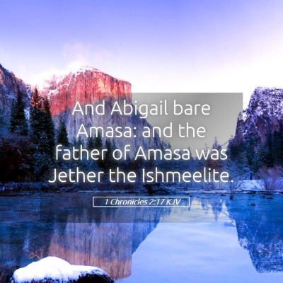 Picture 05 - 1 Chronicles 2:17 KJV - And Abigail bare Amasa: and the father of Amasa - Bible Verse Picture