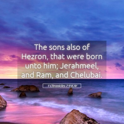 Picture 05 - 1 Chronicles 2:9 KJV - The sons also of Hezron, that were born unto him; - Bible Verse Picture