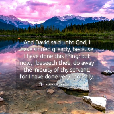 Picture 05 - 1 Chronicles 21:8 KJV - And David said unto God, I have sinned greatly, - Bible Verse Picture