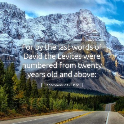 Picture 05 - 1 Chronicles 23:27 KJV - For by the last words of David the Levites were - Bible Verse Picture