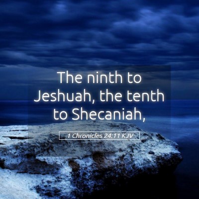 Picture 05 - 1 Chronicles 24:11 KJV - The ninth to Jeshuah, the tenth to - Bible Verse Picture