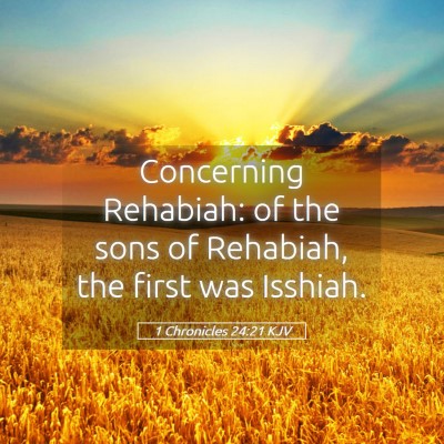 Picture 05 - 1 Chronicles 24:21 KJV - Concerning Rehabiah: of the sons of Rehabiah, the - Bible Verse Picture