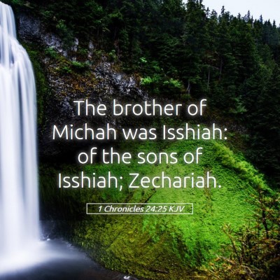 Picture 05 - 1 Chronicles 24:25 KJV - The brother of Michah was Isshiah: of the sons of - Bible Verse Picture