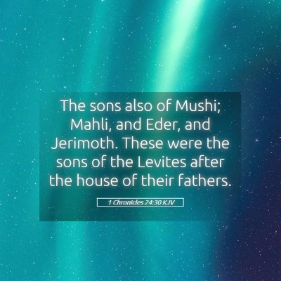 Picture 05 - 1 Chronicles 24:30 KJV - The sons also of Mushi; Mahli, and Eder, and - Bible Verse Picture
