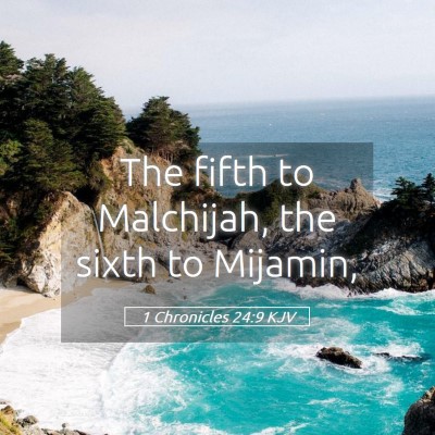 Picture 05 - 1 Chronicles 24:9 KJV - The fifth to Malchijah, the sixth to - Bible Verse Picture