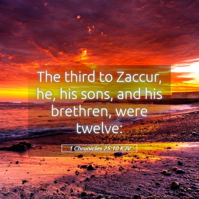 Picture 05 - 1 Chronicles 25:10 KJV - The third to Zaccur, he, his sons, and his - Bible Verse Picture
