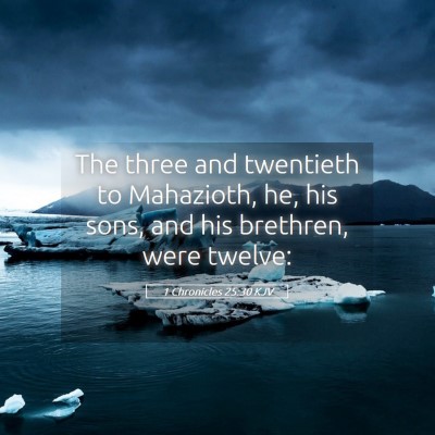 Picture 05 - 1 Chronicles 25:30 KJV - The three and twentieth to Mahazioth, he, his - Bible Verse Picture