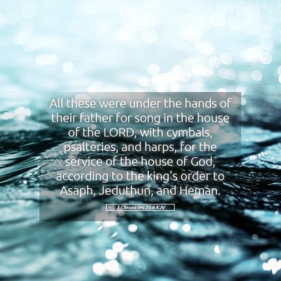 Picture 05 - 1 Chronicles 25:6 KJV - All these were under the hands of their father - Bible Verse Picture