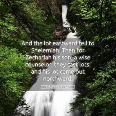 Picture 05 - 1 Chronicles 26:14 KJV - And the lot eastward fell to Shelemiah. Then for - Bible Verse Picture