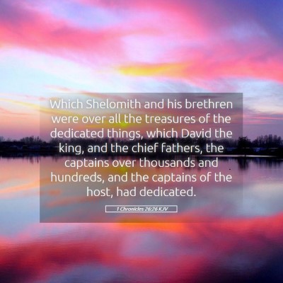 Picture 05 - 1 Chronicles 26:26 KJV - Which Shelomith and his brethren were over all - Bible Verse Picture