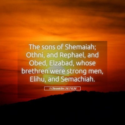 Picture 05 - 1 Chronicles 26:7 KJV - The sons of Shemaiah; Othni, and Rephael, and - Bible Verse Picture