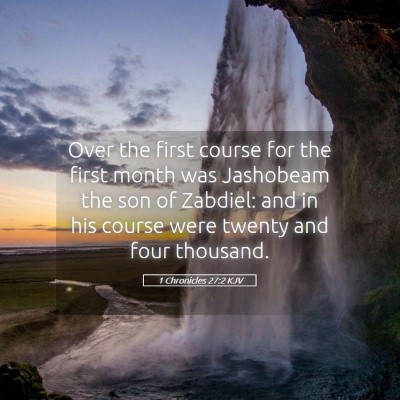 Picture 05 - 1 Chronicles 27:2 KJV - Over the first course for the first month was - Bible Verse Picture
