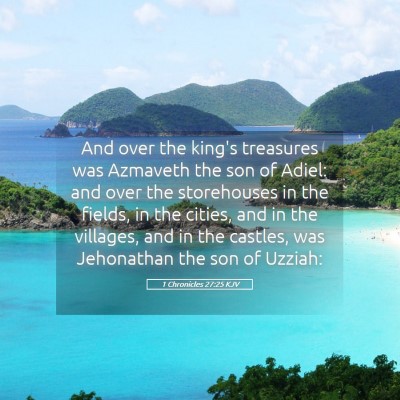 Picture 05 - 1 Chronicles 27:25 KJV - And over the king's treasures was Azmaveth the - Bible Verse Picture