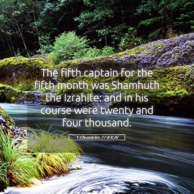Picture 05 - 1 Chronicles 27:8 KJV - The fifth captain for the fifth month was - Bible Verse Picture