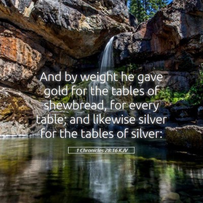Picture 05 - 1 Chronicles 28:16 KJV - And by weight he gave gold for the tables of - Bible Verse Picture